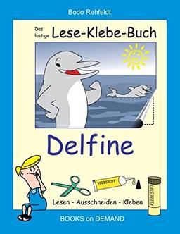 Das lustige Lese-Klebe-Buch Delfine: Lesen - Ausschneiden - Kleben