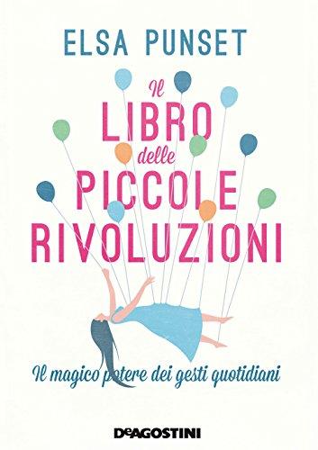 Il libro delle piccole rivoluzioni. Il magico potere dei gesti quotidiani