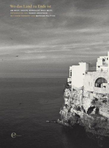 Wo das Land zu Ende ist - Am Meer: Unsere Sehnsucht nach Weite