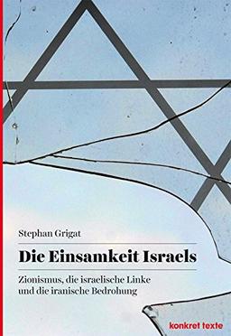 Die Einsamkeit Israels: Zionismus, die israelische Linke und die iranische Bedrohung