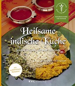 Heilsame indische Küche: Leichte Gerichte aus dem Ayurveda (Naturheilkunde für Zuhause)