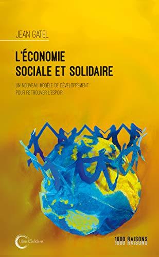 L'économie sociale et solidaire : un nouveau modèle de développement pour retrouver l'espoir