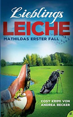 Lieblingsleiche: Mathildas erster Fall