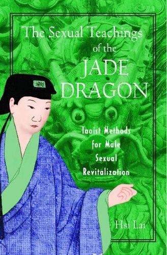 The Sexual Teachings of the Jade Dragon: The Guerrilla Jiu-Jitsu Files: Classified Field Manual for Becoming a Submission-Focused Fighter: Taoist Methods for Male Sexual Revitalization