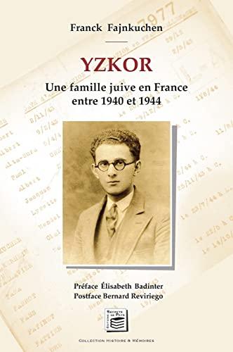 Yzkor : une famille juive en France entre 1940 et 1944