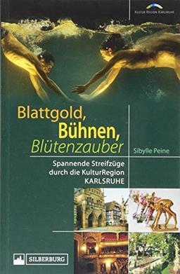 Blattgold, Bühnen, Blütenzauber. Spannende Streifzüge durch die KulturRegion. Reich bebilderter Kulturführer: Mit Schlössern, Museen, Badetempeln und Gärten – und zahlreichen Geheimtipps.