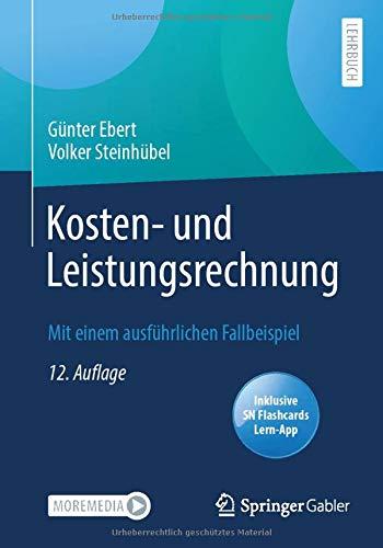 Kosten- und Leistungsrechnung: Mit einem ausführlichen Fallbeispiel