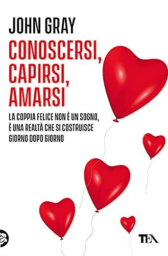 Conoscersi, capirsi, amarsi (Varia best seller)