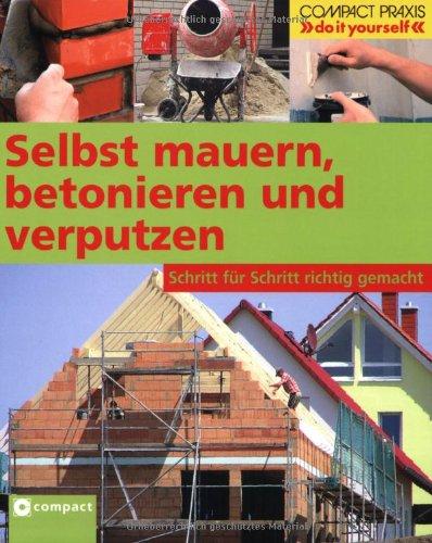 Selbst mauern, betonieren und verputzen: Schritt für Schritt richtig gemacht