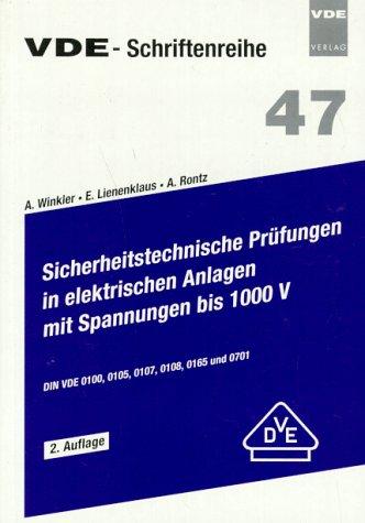 Sicherheitstechnische Prüfungen in elektrischen Anlagen mit Spannungen bis 1000 V. DIN VDE 0100, 0105, 0107, 0108, 0165 und 0701