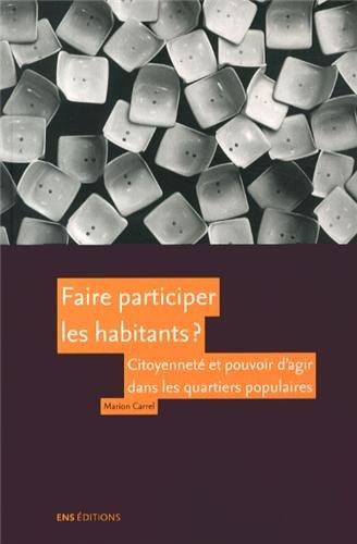 Faire participer les habitants ? : citoyenneté et pouvoir d'agir dans les quartiers populaires