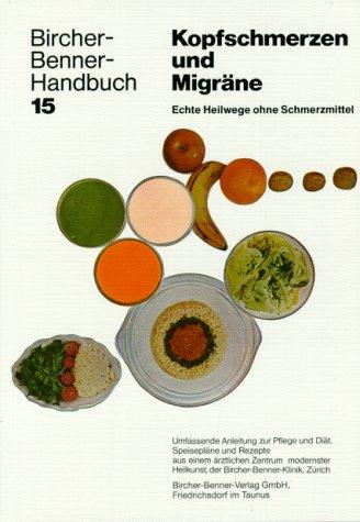 Handbuch Kopfschmerzen und Migräne. Bircher-Benner-Handbuch, Bd. 15