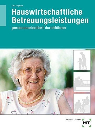 Hauswirtschaftliche Betreuungsleistungen personenorientiert durchführen