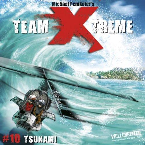 Team X-treme - Folge 10: Tsunami. Hörspiel.