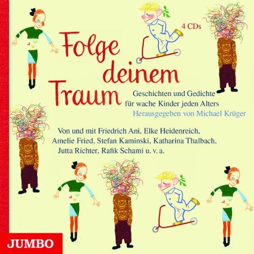 Folge deinem Traum: Geschichten, Lieder, Gedichte für wache Kinder jeden Alters