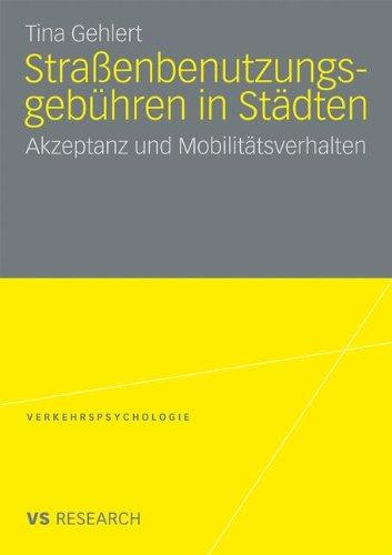 Straßenbenutzungsgebühren in Städten: Akzeptanz und Mobilitätsverhalten (Verkehrspsychologie)