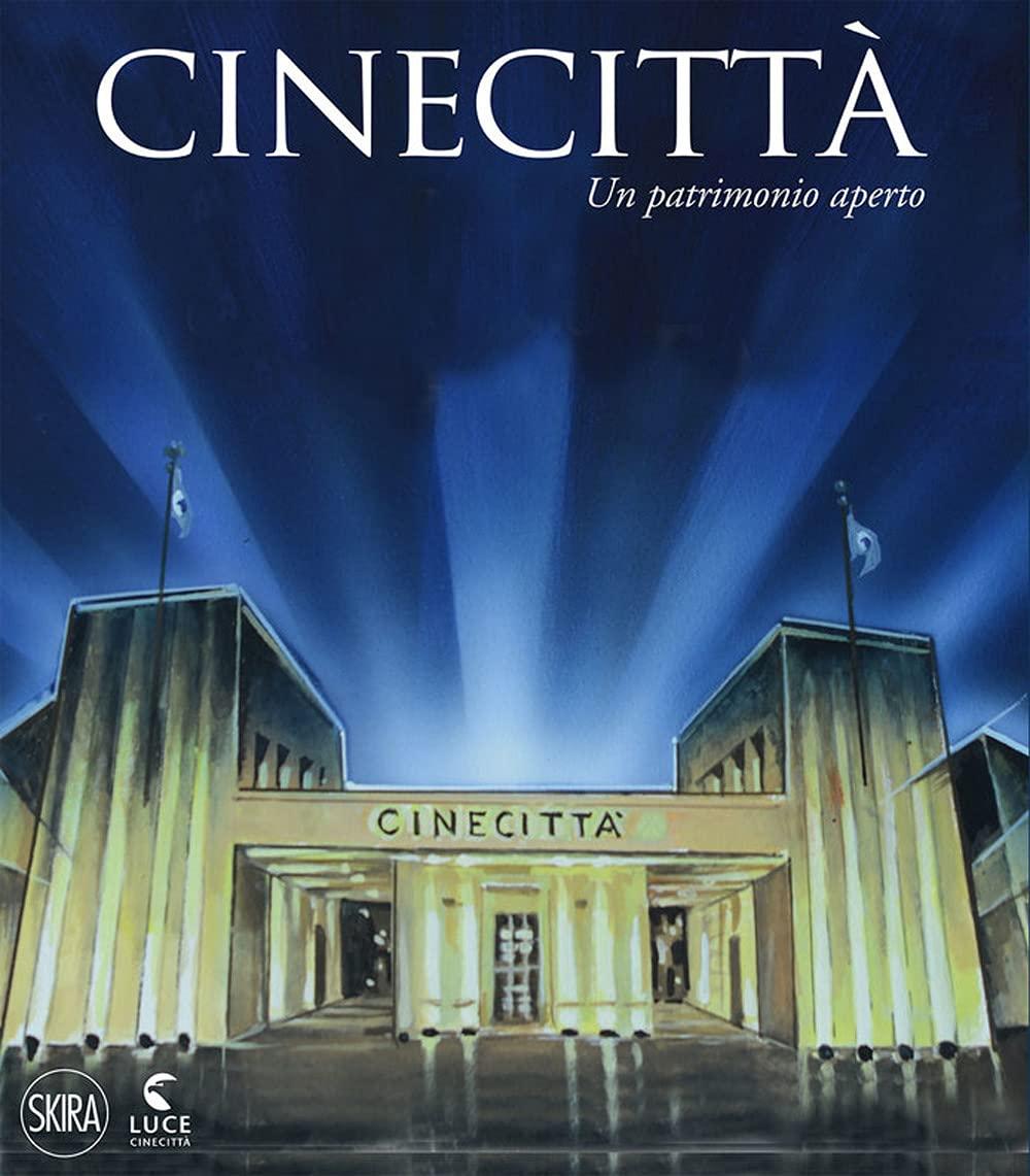 Cinecittà. Un patrimonio aperto. Ediz. italiana e inglese