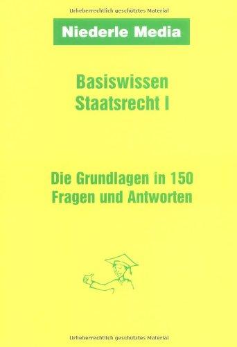 Basiswissen Staatsrecht I. Die Grundlagen in 150 Fragen und Antworten