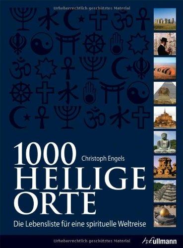 1000 Heilige Orte: Die Lebensliste für eine spirituelle Weltreise