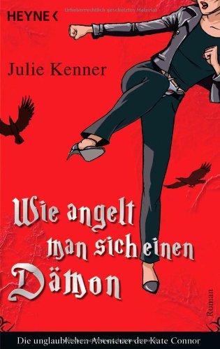 Wie angelt man sich einen Dämon: Kate Connor 3 - Roman: Die unglaublichen Abenteuer der Kate Connor