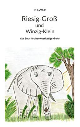 Riesig-Groß und Winzig-Klein: Das Buch für abenteuerlustige Kinder