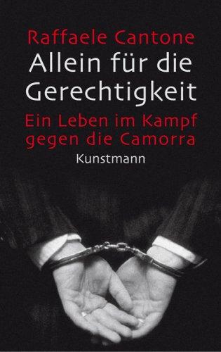 Allein für die Gerechtigkeit: Ein Leben im Kampf gegen die Camorra