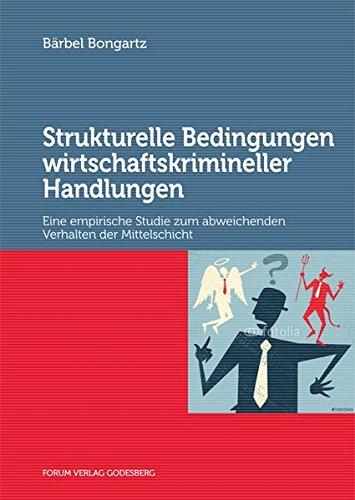 Strukturelle Bedingungen wirtschaftskrimineller Handlungen: Eine empirische Studie zum abweichenden Verhalten der Mittelschicht