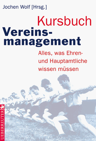 Kursbuch Vereinsmanagement. Alles, was Ehren- und Hauptamtliche wissen müssen