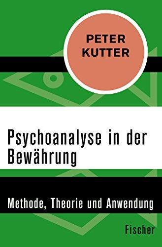 Psychoanalyse in der Bewährung: Methode, Theorie und Anwendung