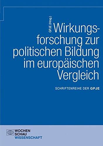 Wirkungsforschung zur politischen Bildung im europäischen Vergleich (Schriftenreihe der Gesellschaft für Politikdidaktik und politische Jugend- und Erwachsenenbildung)