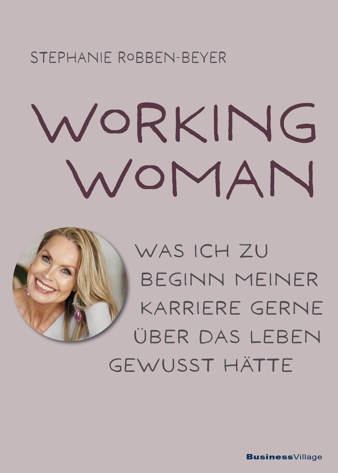 Working Woman: Was ich zu Beginn meiner Karriere gerne über das Leben gewusst hätte