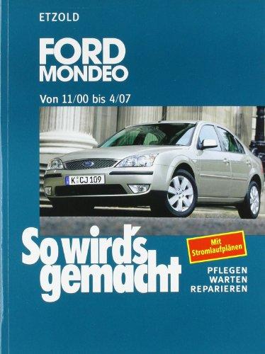 So wird's gemacht. Pflegen - warten - reparieren: Ford Mondeo von 11/00 bis 4/07: So wird's gemacht - Band 128: BD 128