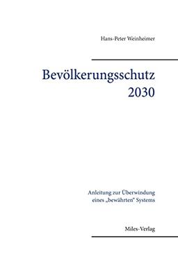 Bevölkerungsschutz 2030: Anleitung zur Überwindung eines 'bewährten' Systems