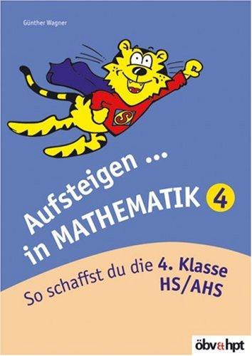 Aufsteigen in Mathematik 4: So schaffst du die 4. Klasse HS /AHS