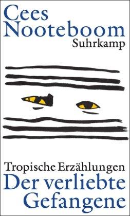 Der verliebte Gefangene: Tropische Erzählungen