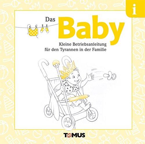 Das Baby: Kleine Betriebsanleitung für Stammhalter/innen