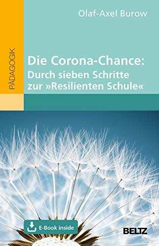 Die Corona-Chance: Durch sieben Schritte zur »Resilienten Schule«: Mit E-Book inside