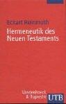 Hermeneutik des Neuen Testaments. Eine Einführung in die Lektüre den Neuen Testaments.