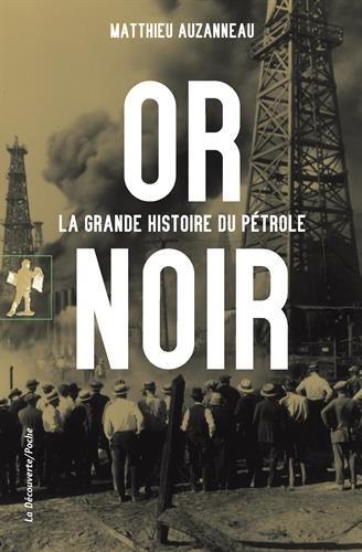 Or noir : la grande histoire du pétrole