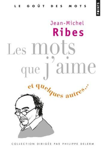 Les mots que j'aime : et quelques autres...