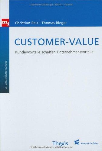 Customer-Value. Kundenvorteile schaffen Unternehmensvorteile