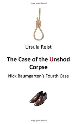 The Case of the Unshod Corpse: Nick Baumgarten's Fourth Case