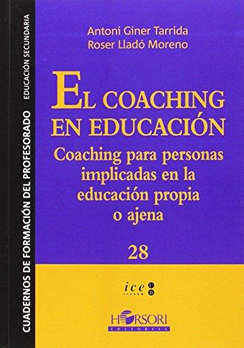 El coaching en educación: Coaching para personas implicadas en la educación propia o ajena: Cocaching para personas implicadas en la educación propia ... de Formación del Profesorado, Band 28)