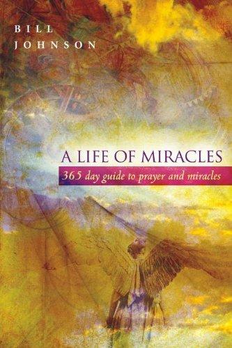 A Life of Miracles: A 365-Day Guide to Prayer and Miracles