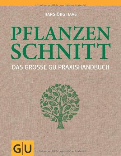 Das große GU Praxishandbuch Pflanzenschnitt (GU Garten Extra)