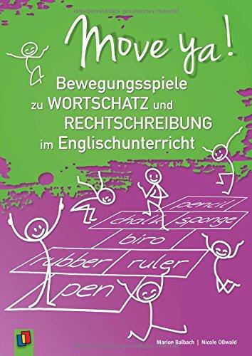 Move ya! - Bewegungsspiele zu Wortschatz und Rechtschreibung im Englischunterricht