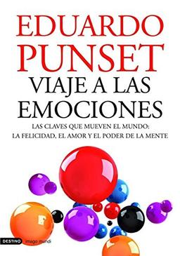 Viaje a las emociones : las claves que mueven el mundo : la felicidad, el amor y el poder de la mente (Imago Mundi)