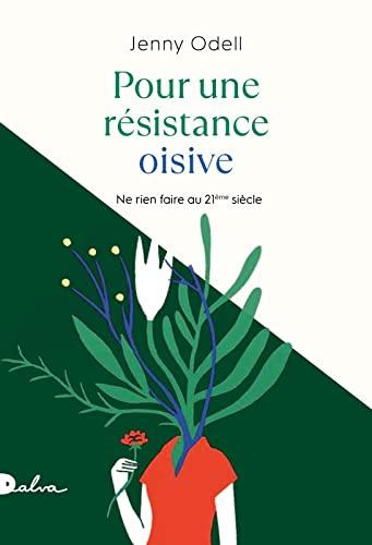 Pour une résistance oisive : ne rien faire au 21e siècle : essai