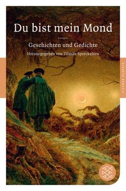 Du bist mein Mond: Geschichten und Gedichte (Fischer Klassik)