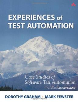 Experiences of Test Automation: Case Studies of Software Test Automation